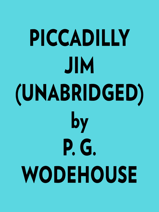Title details for Piccadilly Jim (Unabridged) by P. G. Wodehouse - Available